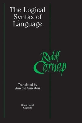 The Logical Syntax of Language by Carnap, Rudolf