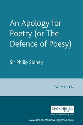 An Apology for Poetry (or the Defence of Poesy): Sir Philip Sidney by Maslen, R. W.