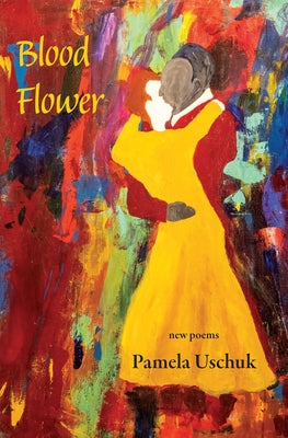 Blood Flower by Uschuk, Pamela