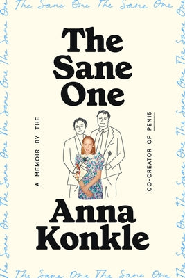 The Sane One: A Memoir by the Co-Creator of Pen15 by Konkle, Anna