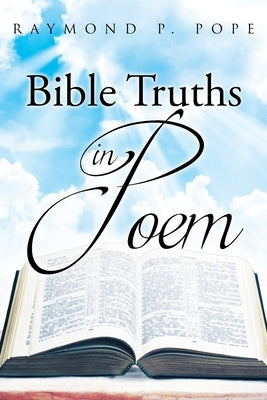 Bible Truths in Poem by Pope, Raymond P.
