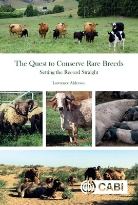 The Quest to Conserve Rare Breeds: Setting the Record Straight by Alderson, Lawrence