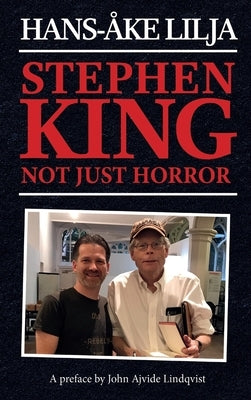 Stephen King (hardback): Not Just Horror by Lilja, Hans-Ã…ke