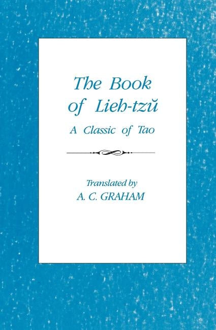The Book of Lieh-Tzŭ: A Classic of the Tao by Graham, A. C.