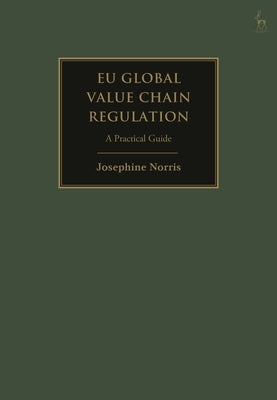 EU Global Value Chain Regulation: A Practical Guide by Norris, Josephine