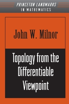 Topology from the Differentiable Viewpoint by Milnor, John