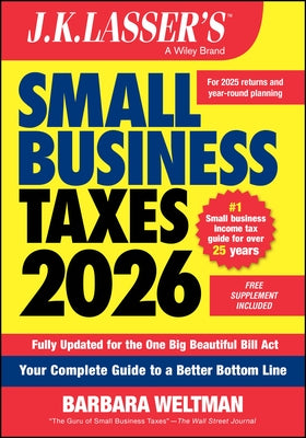 J.K. Lasser's Small Business Taxes 2026: Your Complete Guide to a Better Bottom Line by Weltman, Barbara