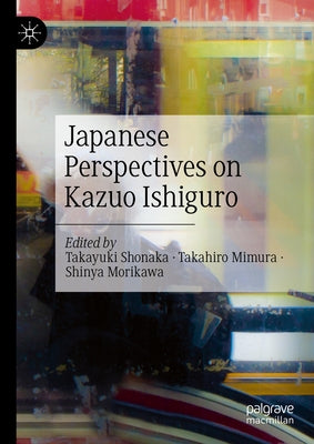 Japanese Perspectives on Kazuo Ishiguro by Shonaka, Takayuki