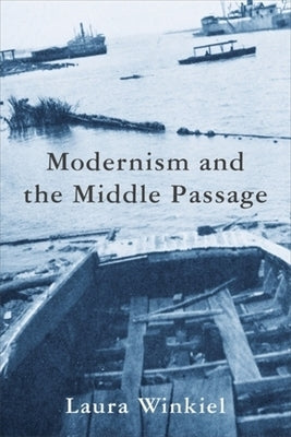 Modernism and the Middle Passage by Winkiel, Laura