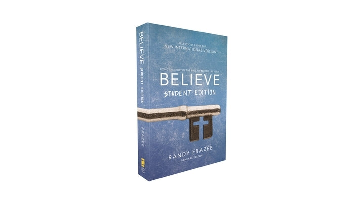 Believe Student Edition, Paperback: Living the Story of the Bible to Become Like Jesus by Frazee, Randy