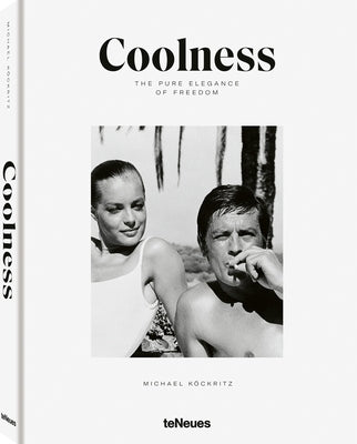 Coolness: The Pure Elegance of Freedom by Köckritz, Michael