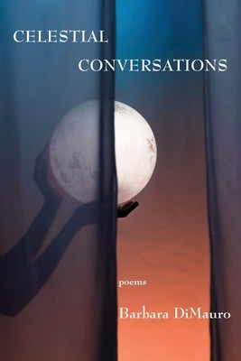 Celestial Conversations by DiMauro, Barbara