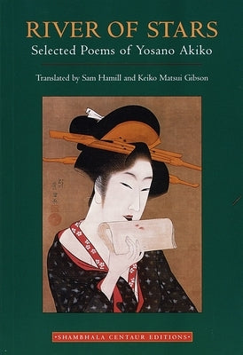 River of Stars: Selected Poems of Yosano Akiko by Akiko, Yosano