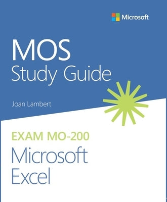 Mos Study Guide for Microsoft Excel Exam Mo-200 by Lambert, Joan