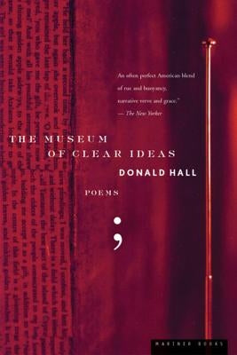The Museum of Clear Ideas by Hall, Donald