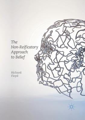 The Non-Reificatory Approach to Belief by Floyd, Richard