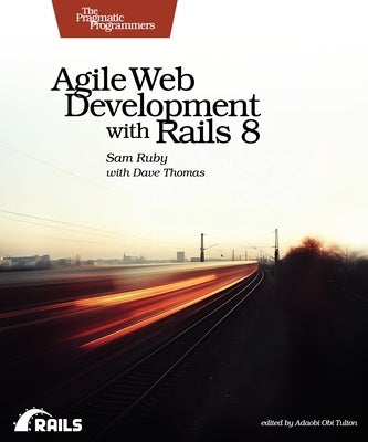 Agile Web Development with Rails 8 by Ruby, Sam