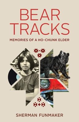 Bear Tracks: Memories of a Ho-Chunk Elder by Funmaker, Sherman