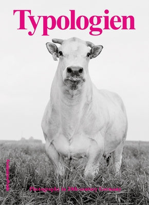 Typologien: Photography in 20th-Century Germany by Pfeffer, Susanne
