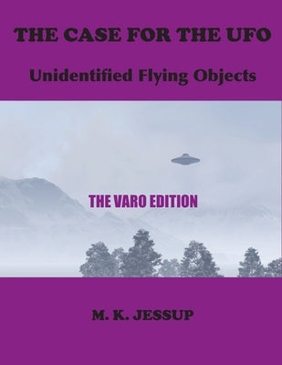The Case for the UFO: The Varo Edition by Jessup, M. K.
