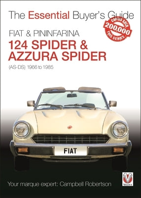 Fiat 124 Spider & Pininfarina Azzura Spider: (As-Ds) 1966 to 1985 by Robertson, Campbell