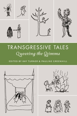 Transgressive Tales: Queering the Grimms by Turner, Kay