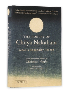 The Poetry of Chuya Nakahara: Japan's Modernist Master (Free Bilingual Audio Recordings) by Nakahara, Chuya