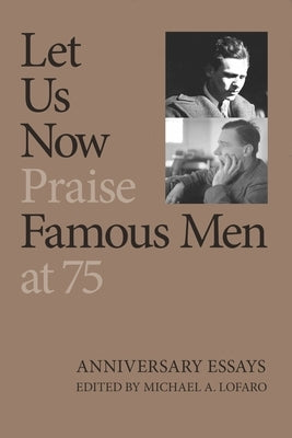 Let Us Now Praise Famous Men at 75 by Lofaro, Michael A.