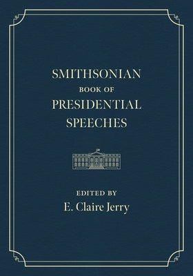 Smithsonian Book of Presidential Speeches by Us Presidents