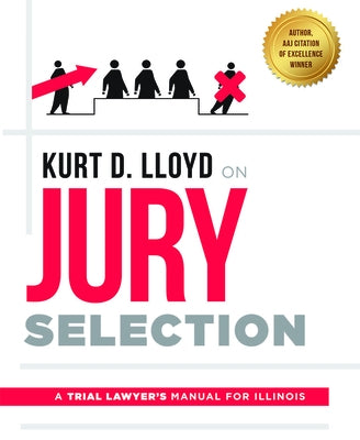 Kurt D. Lloyd on Jury Selection: A Trial Lawyer's Manual for Illinois by Lloyd, Kurt D.