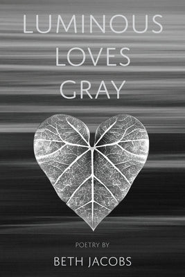 Luminous Loves Gray by Jacobs, Beth
