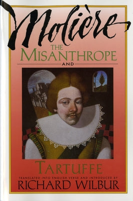 The Misanthrope and Tartuffe, by Moli鑽e by Wilbur, Richard