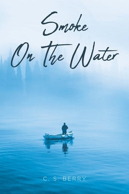 Smoke On The Water by Berry, C. S.