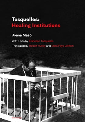 Tosquelles: Healing Institutions by Maso, Joana