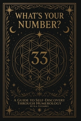 What's Your Number?: A guide to self-discovery through numerology by Güembes, R. a.