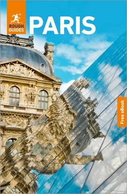 Rough Guides Paris: Travel Guide with eBook: 2026-2027 Insider Tips Must-See Sights Maps & Itineraries Covers: The Louvre, Montmartre, the Left Bank a by Guides, Rough
