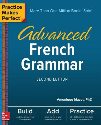 Practice Makes Perfect: Advanced French Grammar, Second Edition by Mazet, Véronique