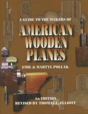 A Guide to the Makers of American Wooden Planes by Pollak, Martyl