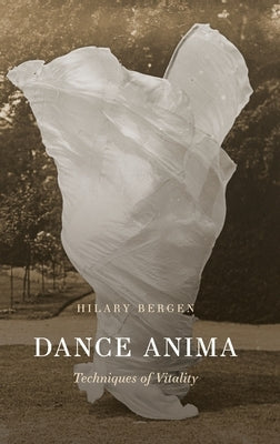 Dance Anima: Techniques of Vitality by Bergen, Hilary
