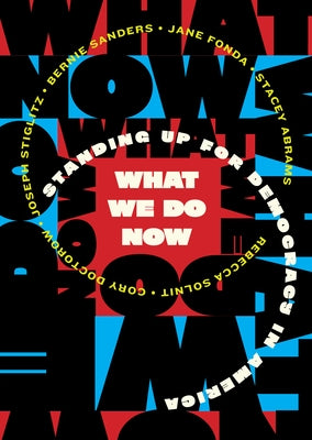 What We Do Now: Standing Up for Democracy in America by Melville House