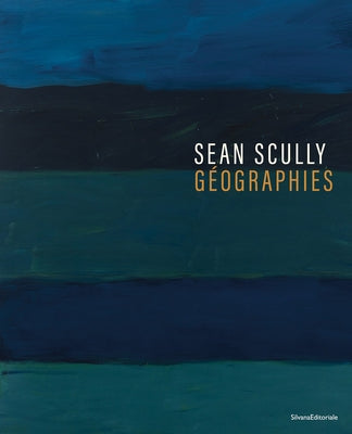 Sean Scully: Géographies by Scully, Sean