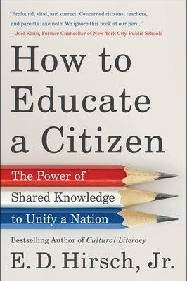 How to Educate a Citizen by Hirsch, E. D.