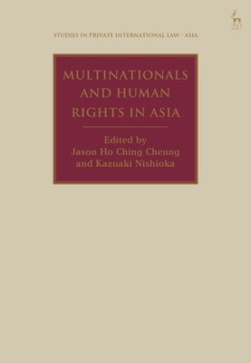 Multinationals and Human Rights in Asia by Cheung, Jason Ho Ching