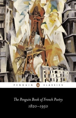 The Penguin Book of French Poetry: 1820-1950--With Prose Translations by Various
