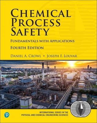 Chemical Process Safety: Fundamentals with Applications by Crowl, Daniel