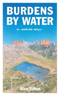 Burdens by Water: An Unintended Memoir by Rifkin, Alan