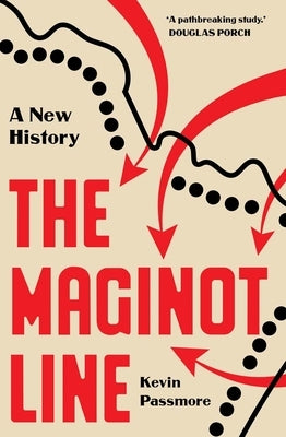 The Maginot Line: A New History by Passmore, Kevin