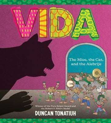 Vida: The Mice, the Cat, and the Alebrije by Tonatiuh, Duncan