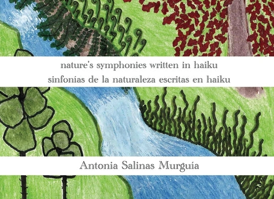 nature's symphonies written in haiku sinfonías de la naturaleza escritas en haiku by Murguía, Antonia Salinas