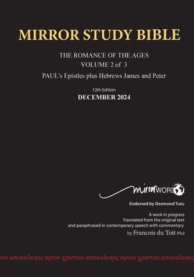 PAPERback 12th Edition December 2024 MIRROR STUDY BIBLE 490p VOLUME 2 OF 3 Paul's Brilliant Epistles & The Amazing Book of Hebrews also, James - The Y by Du Toit, Francois